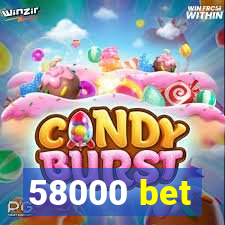 58000 bet